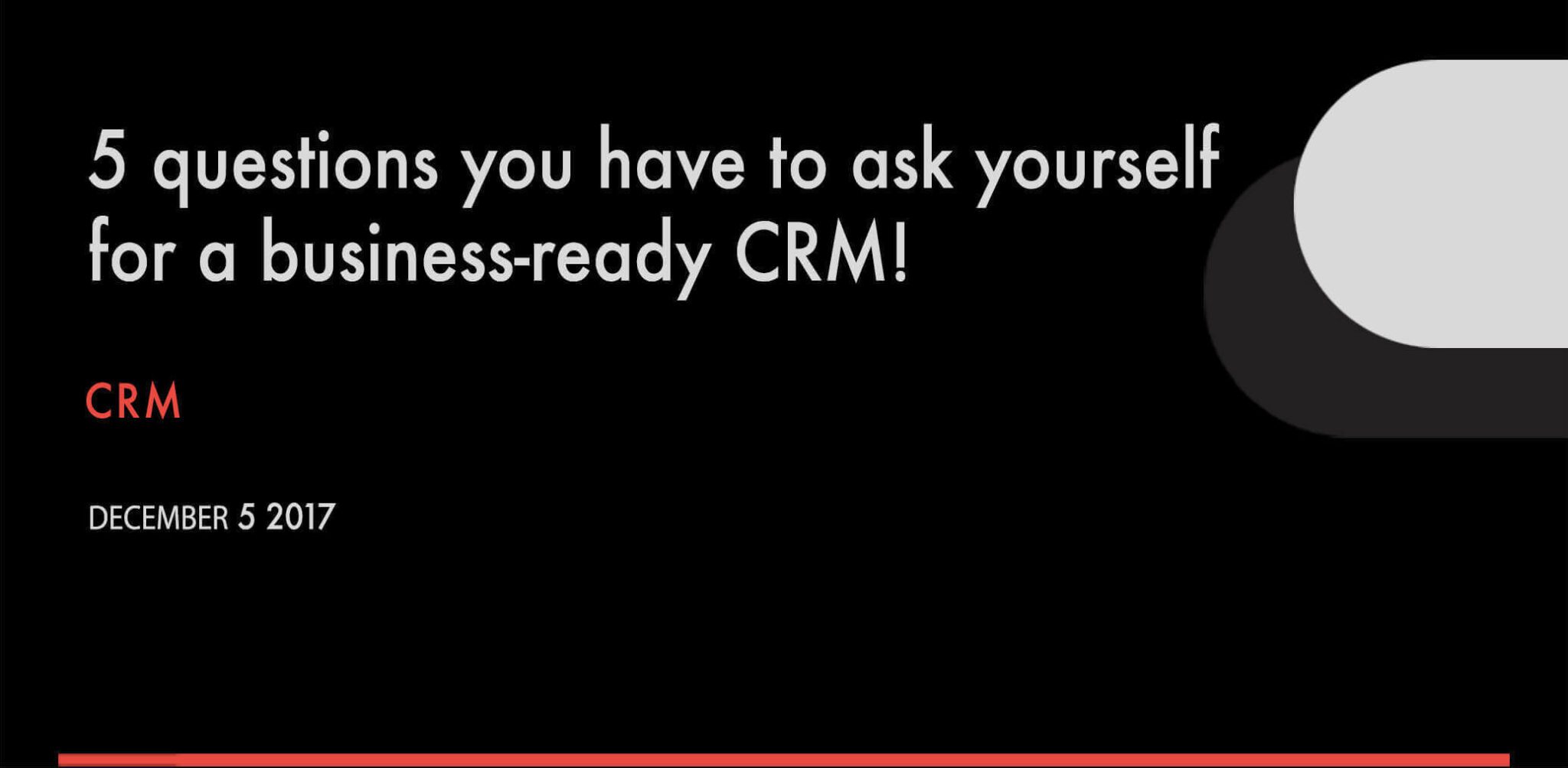 5 questions you have to ask yourself for a business-ready CRM CRM